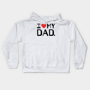 I LOVE MY DAD Kids Hoodie